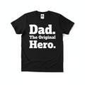 Black t-shirt with bold white vinyl text Dad. The Original Hero.