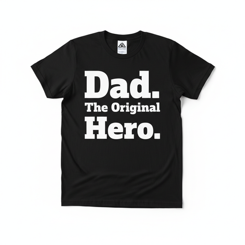 Black t-shirt with bold white vinyl text Dad. The Original Hero.