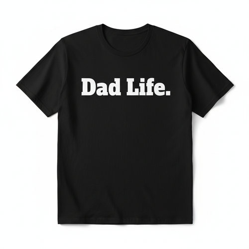 Black t-shirt with bold white vinyl text Dad Life