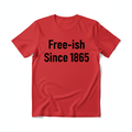 Red t-shirt with bold black vinyl text Free-ish Since 1865