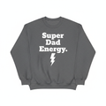 Charcoal crewneck with bold white vinyl text Super Dad Energy with lightning bolt
