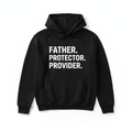 Black hoodie with bold white vinyl stacked text Father Protector Provider